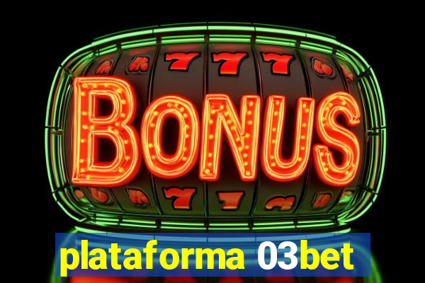 plataforma 03bet